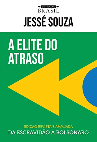 A elite do atraso: Da escravidão a Bolsonaro (EDIÇÃO REVISTA E AMPLIADA) (Portuguese Edition)