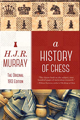 A History of Chess: The Original 1913 Edition