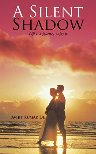 A Silent Shadow: Life Is a Journey, Enjoy It (English Edition)