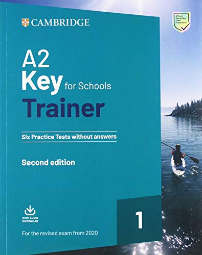 A2 Key for Schools Trainer 1 for the Revised Exam from 2020 Six Practice Tests without Answers with Downloadable Audio 2nd Edition