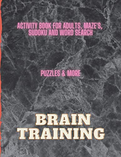 activity book for adults. Maze's, sudoku and word search puzzles & more brain training: Adult Activity Book | Solve Problems | Train Your Mind | Think Faster | Be Better | Great Gift For Everyone