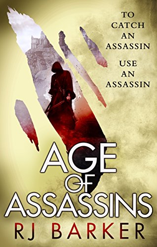 Age of Assassins: (The Wounded Kingdom Book 1) To catch an assassin, use an assassin... (English Edition)