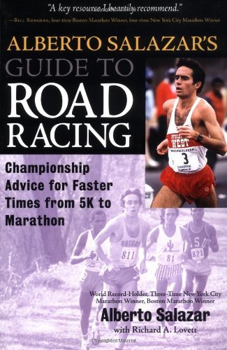 Alberto Salazar's Guide to Road Racing: Championship Advice for Faster Times from 5K to Marathons (English Edition)