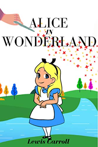 Alice in Wonderland: Alice's Adventures in Wonderland Illustrated (English Edition)