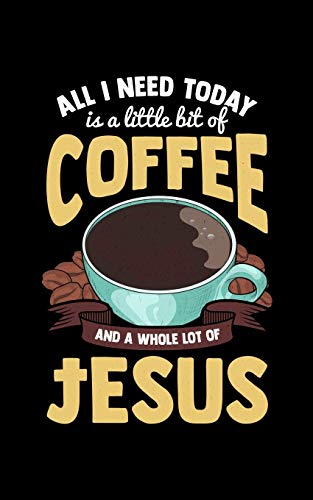 All I Need Is A Little Bit Of Coffee And A Whole Lot Of Jesus: Coffee & A Lot of Jesus 2020 Pocket Sized Weekly Planner & Gratitude Journal (53 Pages, ... - Small Fit For Purses, Backpacks & Pockets