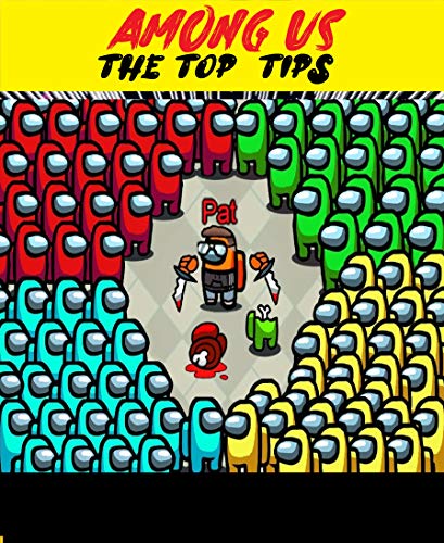 Among Us The Top Tips: For Winning As The Imposter (English Edition) Among Us The Top Tips: For Winning As The Imposter (English Edition)