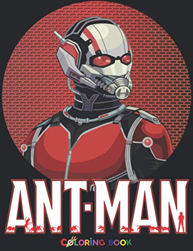 Ant Man Coloring Book: +50 New Ant Man Colouring Pages for Adults,Boys & Girls Funny Books for Kids of All Ages
