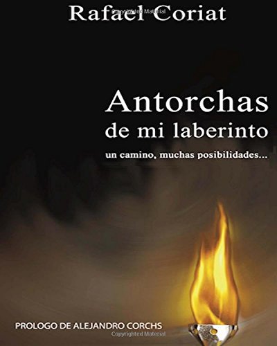 Antorchas de mi Laberinto: un camino, muchas posibilidades Antorchas de mi Laberinto: un camino, muchas posibilidades