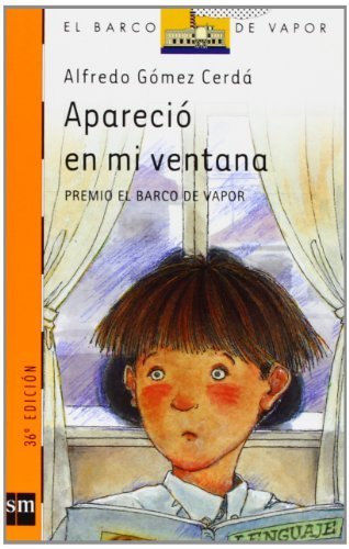 Aparecio e mi ventana / It Appeared in My Window (El Barco De Vapor) (Spanish Edition) by Alfredo Gomez Cerda (2000-11-16)