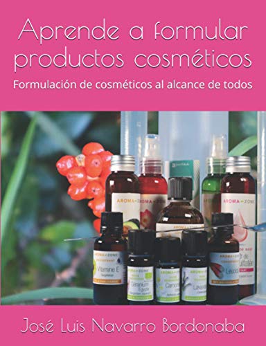 Aprende a formular productos cosméticos: Formulación de cosméticos al alcance de todos