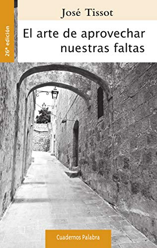 Arte De Aprovechar Nuestras Faltas. Nuev (Cuadernos Palabra nº 22) Arte De Aprovechar Nuestras Faltas. Nuev (Cuadernos Palabra nº 22)
