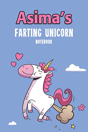 Asima's Farting Unicorn Notebook: Funny & Unique Personalised Journal Gift - Perfect For Girls & Women For Home, School College Or Work.