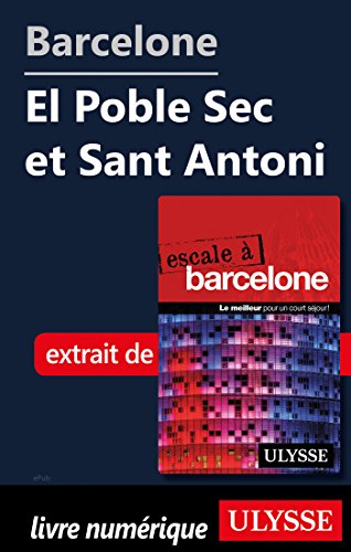 Barcelone - El Poble Sec et Sant Antoni (French Edition)
