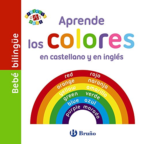 Bebé bilingüe. Aprende los colores en castellano y en inglés (Castellano - A Partir De 0 Años - Proyecto De 0 A 3 Años - Libros Manipulativos)