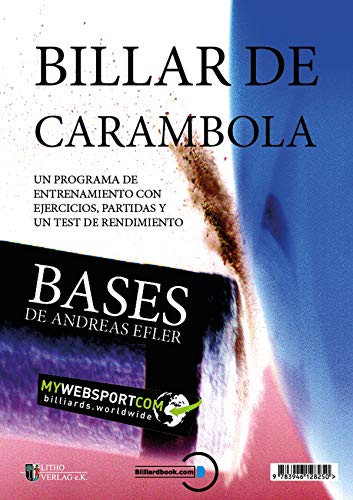 BILLAR DE CARAMBOLA: BASES UN PROGRAMA DE ENTRENAMIENTO CON EJECICIOS, PARTIDAS Y UN TEST DE RENDIMIENTO BILLAR DE CARAMBOLA: BASES UN PROGRAMA DE ENTRENAMIENTO CON EJECICIOS, PARTIDAS Y UN TEST DE RENDIMIENTO