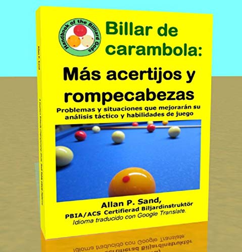 Billar de carambola - Más acertijos y rompecabezas: Problemas y situaciones que mejorarán su análisis táctico y habilidades de juego Billar de carambola - Más acertijos y rompecabezas: Problemas y situaciones que mejorarán su análisis táctico y habilidades de juego