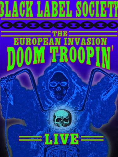 Black Label Society - Doom Troopin': The European Invasion