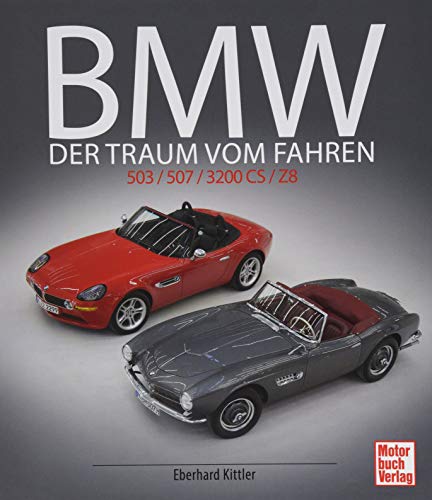 BMW 503 / 507 / 3200 CS / Z8: Der Traum vom Fahren