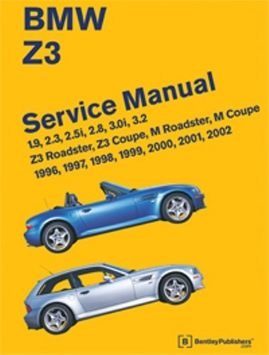 BMW Z3 Service Manual 1996-2002: 1.9, 2.3, 2.5i, 2.8, 3.0i, 3.2 - Z3 Roadster, Z3 Coupe, M Roadster, M Coupe