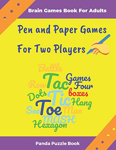 Brain Games Book For Adults - Pen and Paper Games For Two Players: The Popular Games For Two Player Featuring Tic Tac Toe,3D Tic Tac Toe,Hexagon ... a Row,Sea Battle,Hang Man,MASH,Dots and Boxes