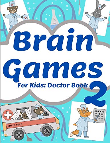 Brain Games For Kids: Doctor Book 2: Perfectly Logical Challenging | Smart And Clever Kids | Fun For Girls And Boys 3-8 Year Olds | Brain Teasers | Cute Book | Color Pages