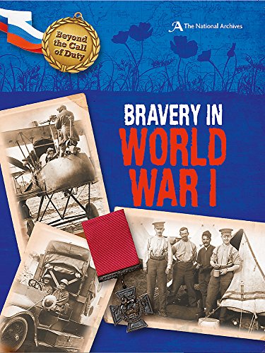 Bravery in World War I (The National Archives) (Beyond the Call of Duty)