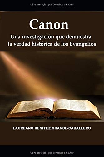 Canon: Una investigación que demuestra la verdad histórica de los Evangelios Canon: Una investigación que demuestra la verdad histórica de los Evangelios
