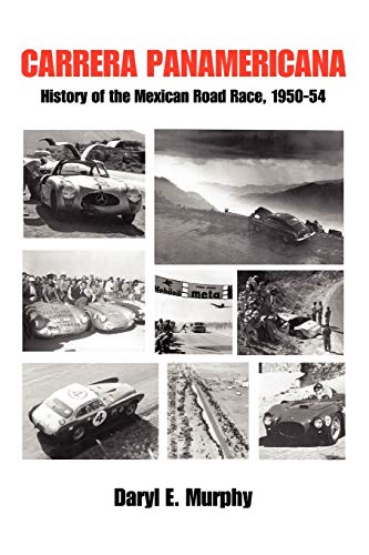 Carrera Panamericana: History of the Mexican Road Race, 1950-54
