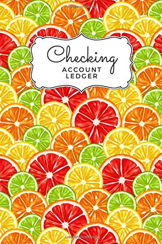 Checking Account Ledger: Summer Fun Series ( Cute Citrus Fruit Slice Pattern ) / Check Register for Personal Checkbook / 2,400+ Entries / Spending Tracker