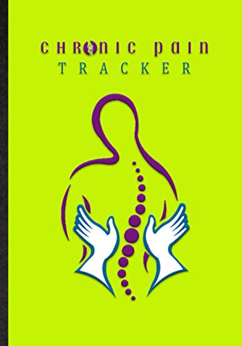 Chronic Pain Tracker. Pain Monitor Journal To Take Control Of Your Pain: Self-Help Diary To Track Symptoms. A Handy Tool To Record Location, Triggers And Daily Activities For Body & Health Management