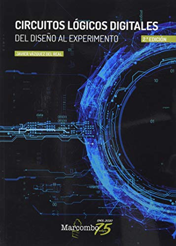 Circuitos lógicos digitales 2ª Ed.: Del diseño al experimento