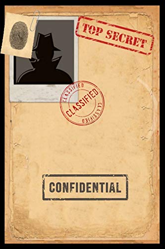 Classified Top Secret Confidential: Spy Gear Journal For Kids, A Book with all documents needed for a Secret Agent Crime Scene Investigation Pretend ... (Birthday Gift for Tween Boys & Teen girls)