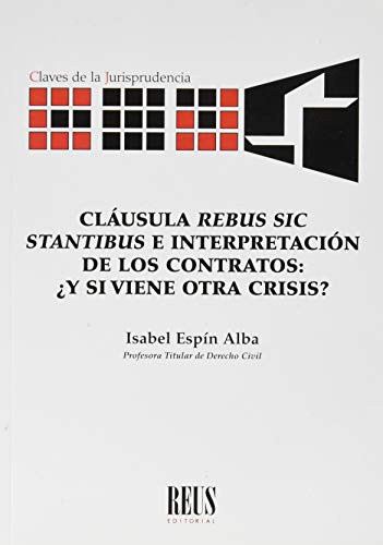 Cláusula "rebus sic stantibus" e interpretación de los contratos: ¿Y si viene otra crisis? (Claves de la jurisprudencia)
