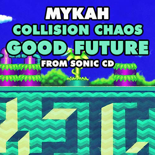 Collision Chaos Good Future (From "Sonic CD")