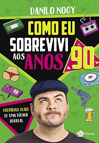 Como eu sobrevivi aos anos 90: Histórias reais de uma década surreal (Portuguese Edition)