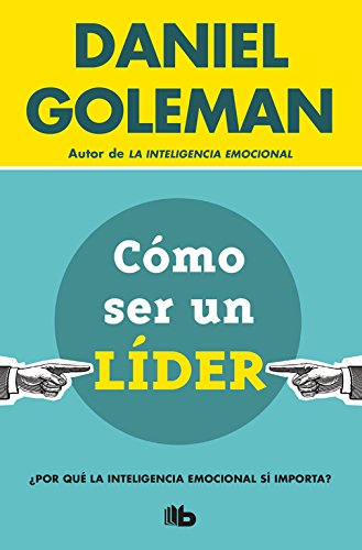 Cómo ser un líder: ¿Por qué la inteligencia emocional sí importa? (No ficción) Cómo ser un líder: ¿Por qué la inteligencia emocional sí importa? (No ficción)