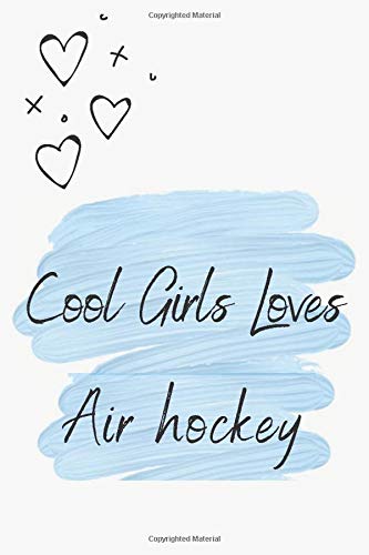 Cool Girls loves Air hockey: Air hockey Lined notebook - Air hockey gift - Organizer - Journal Diary - Log Book Gift for Air hockey Lovers - Gift it to Girls Who Loves Air hockey / 6*9 Inch