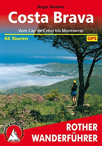 Costa Brava: Vom Cap de Creus bis Montserrat. 57 Touren