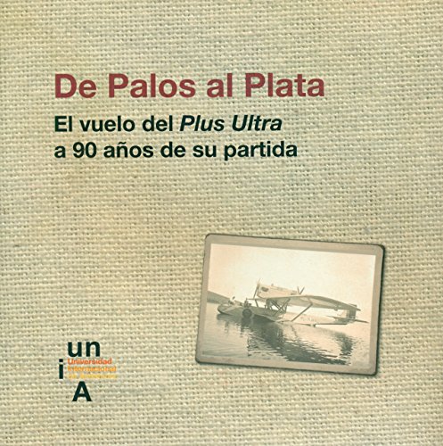 De Palos al Plata.: El vuelo del Plus Ultra a 90 años de su partida