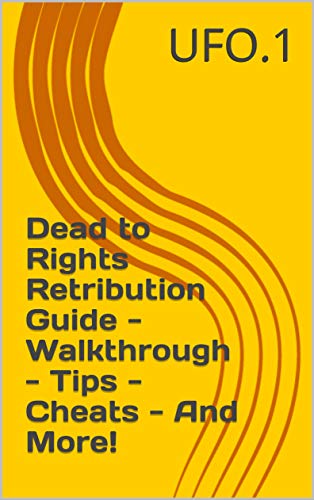 Dead to Rights Retribution Guide - Walkthrough - Tips - Cheats - And More! (English Edition)