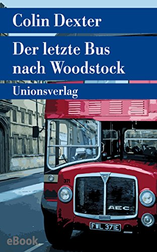 Der letzte Bus nach Woodstock: Kriminalroman. Ein Fall für Inspector Morse 1 (Unionsverlag Taschenbücher) (German Edition)