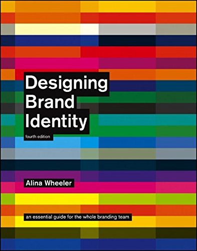 Designing Brand Identity: An Essential Guide for the Whole Branding Team Designing Brand Identity: An Essential Guide for the Whole Branding Team