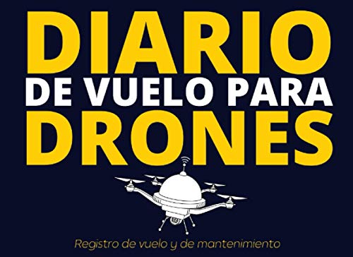 Diario De Vuelo Para Drones: Libro de vuelo del piloto remoto (RPAS) - Para aficionados o profesionales