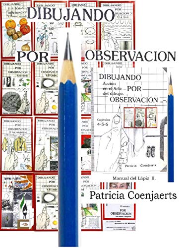 Dibujando por Observacion.: TOMO II Manual del Lápiz. Capítulos 4 - 5 - 6. (Dibujando Por Observacion con Patricia Coenjaerts nº 2)