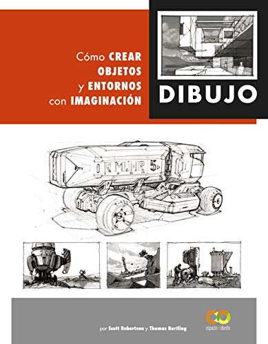 Dibujo. Cómo crear objetos y entornos con imaginación Dibujo. Cómo crear objetos y entornos con imaginación