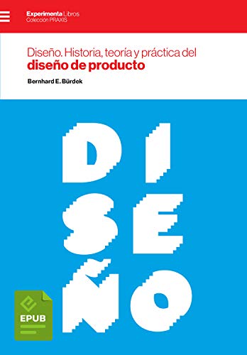 Diseño: Historia, teoría y práctica del diseño de producto (Praxis)