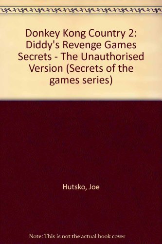 Donkey Kong Country 2: Diddy's Revenge Games Secrets - The Unauthorised Version (Secrets of the games series)