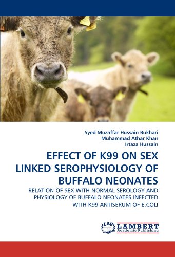 EFFECT OF K99 ON SEX LINKED SEROPHYSIOLOGY OF BUFFALO NEONATES