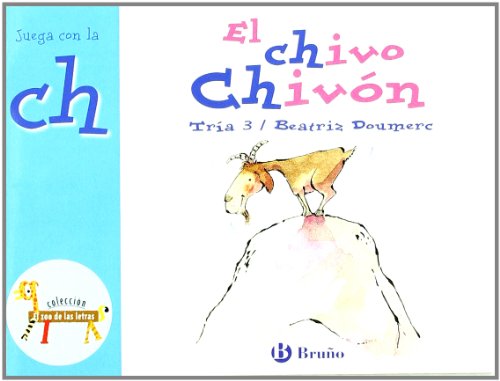 El chivo Chivón: Juega con la ch (Castellano - A Partir De 3 Años - Libros Didácticos - El Zoo De Las Letras)