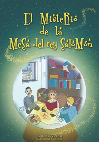 EL MISTERIO DE LA MESA DEL REY SALOMÓN: Fantasía, acción, humor y aventuras. Para niñ@s de 6 a 12 años.